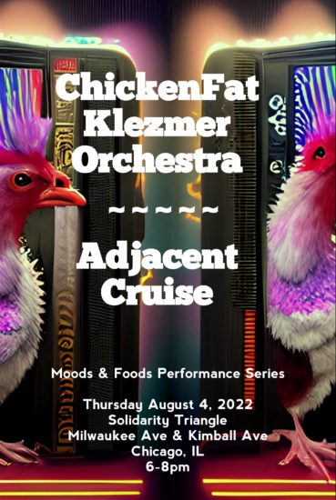 Concert poster for ChickenFat Klezmer Orchestra and Adjacent Cruise, performing at Solidarity Triangle, Aug 4 2022, 6-8pm